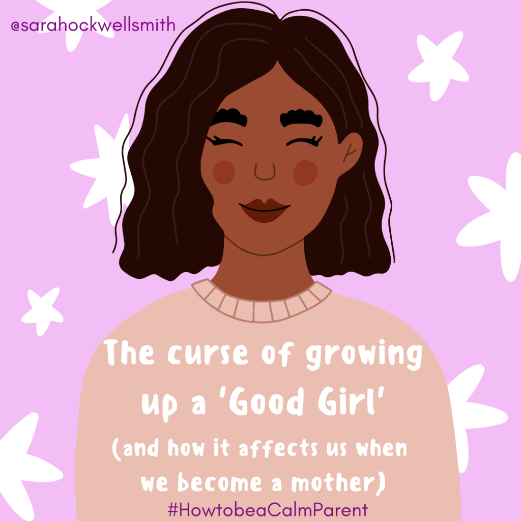 The Curse of Growing up a ‘Good Girl’ – Sarah Ockwell-Smith